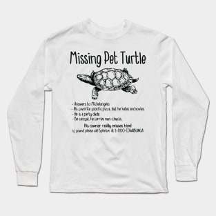 Missing Pet Turtle Long Sleeve T-Shirt
